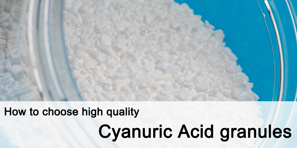 How to choose high quality Cyanuric Acid granules?