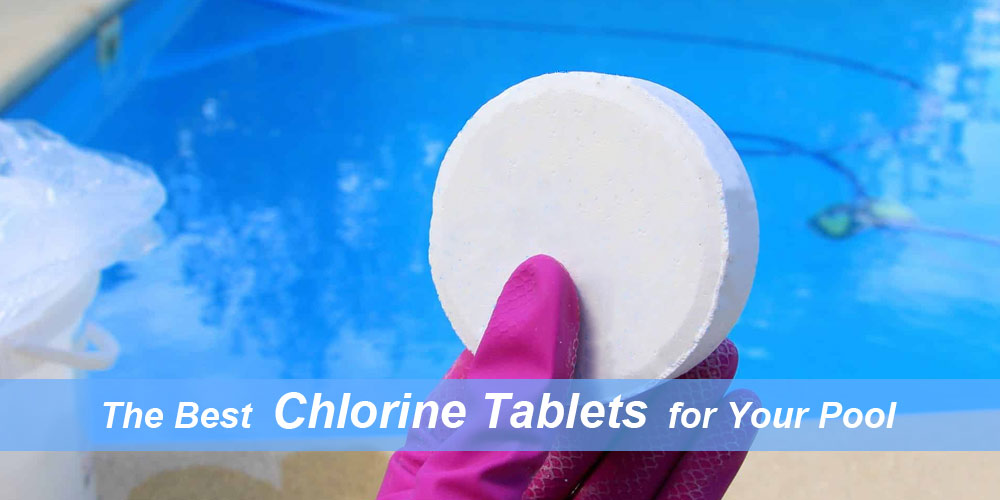 The Best Chlorine Tablets for Your Pool